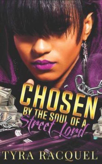 Cover for Tyra Racquel · Chosen By The Soul Of A Street Lord (Taschenbuch) (2018)