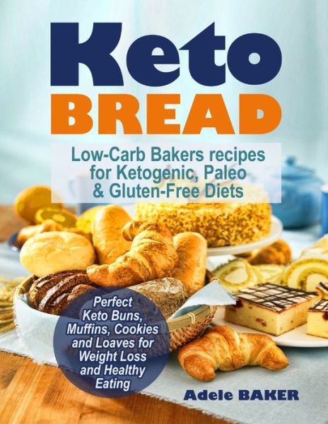 Keto Bread - Adele Baker - Books - Oksana Alieksandrova - 9781733447607 - August 26, 2019