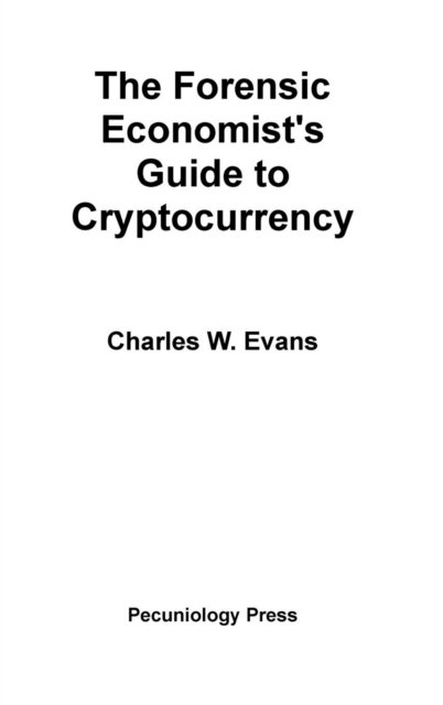 Cover for Charles Evans · The Forensic Economist's Guide to Cryptocurrency (Hardcover bog) (2019)