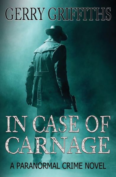 Cover for Gerry Griffiths · In Case of Carnage: A Paranormal Crime Novel (Pocketbok) (2020)