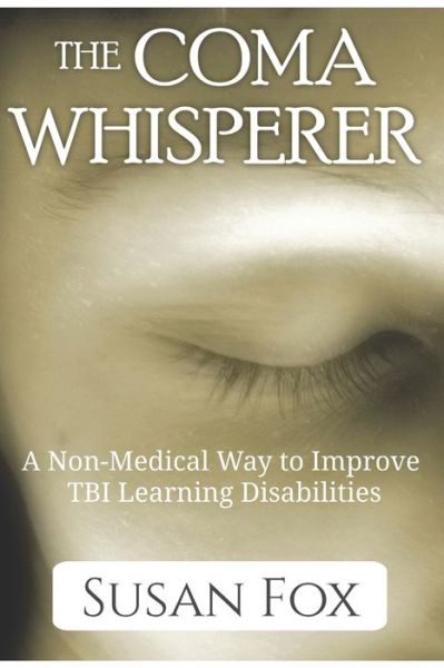 The Coma Whisperer - Susan Fox - Livros - Susan Fox - 9781734680607 - 1 de março de 2020