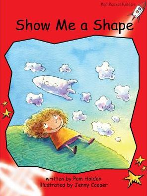 Red Rocket Readers: Early Level 1 Fiction Set A: Show Me a Shape Big Book Edition (Reading Level 4/F&P Level B) - Red Rocket Readers - Pam Holden - Bücher - Flying Start Books Ltd - 9781776541607 - 27. Mai 2016