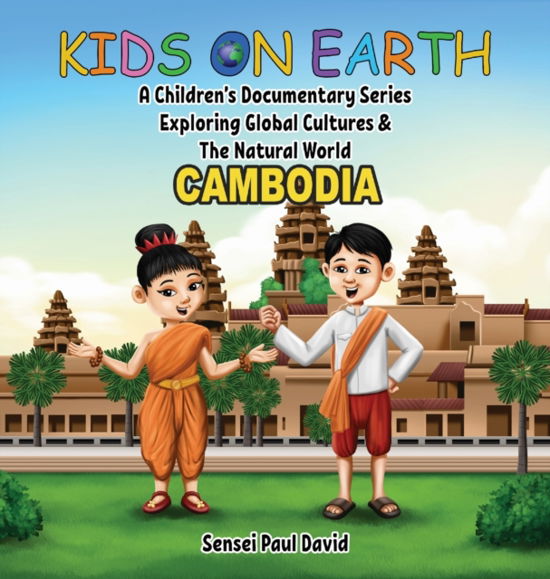 Cover for Sensei Paul David · Kids on Earth A Children's Documentary Series Exploring Global Cultures &amp; The Natural World (Hardcover Book) (2022)