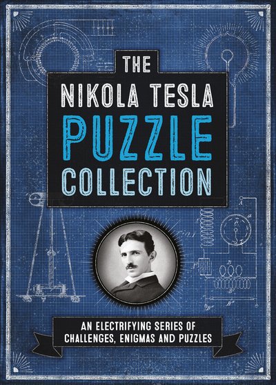 Cover for Richard Wolfrik Galland · The Nikola Tesla Puzzle Collection: An Electrifying Series of Challenges, Enigmas and Puzzles (Inbunden Bok) (2016)