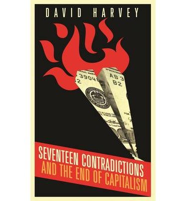 Cover for David Harvey · Seventeen Contradictions and the End of Capitalism (Hardcover Book) (2014)