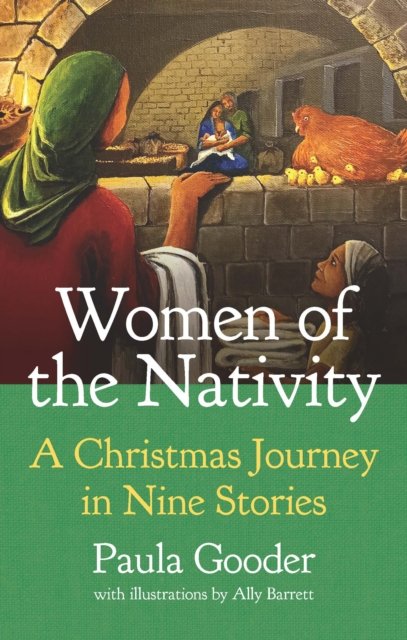 Women of the Nativity: An Advent and Christmas Journey in Nine Stories - Paula Gooder - Kirjat - Church House Publishing - 9781781404607 - perjantai 30. elokuuta 2024