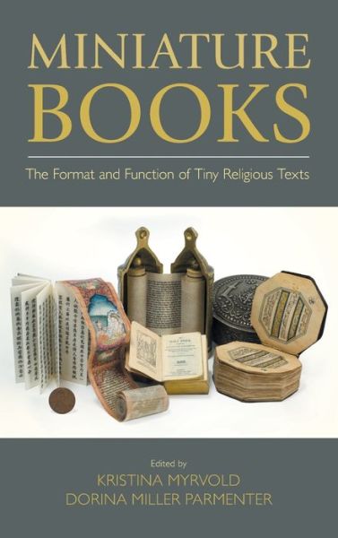 Cover for Kristina Myrvold · Miniature Books: The Format and Function of Tiny Religious Texts - Comparative Research on Iconic and Performative Texts (Hardcover Book) (2019)