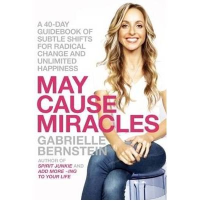 Cover for Gabrielle Bernstein · May Cause Miracles: A 6-Week Kick-Start to Unlimited Happiness (Paperback Bog) (2013)