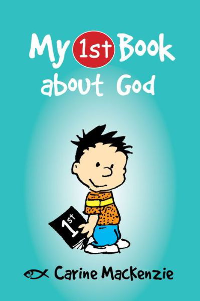 My First Book About God - My First Books - Carine MacKenzie - Boeken - Christian Focus Publications Ltd - 9781781912607 - 20 juli 2013