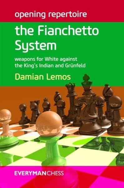Opening Repertoire: the Fianchetto System: Weapons for White Against the King's Indian and Grunfeld - Damian Lemos - Books - Everyman Chess - 9781781941607 - March 31, 2014