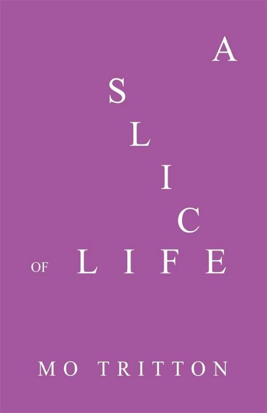 Cover for Mo Tritton · A Slice of Life (Pocketbok) (2020)