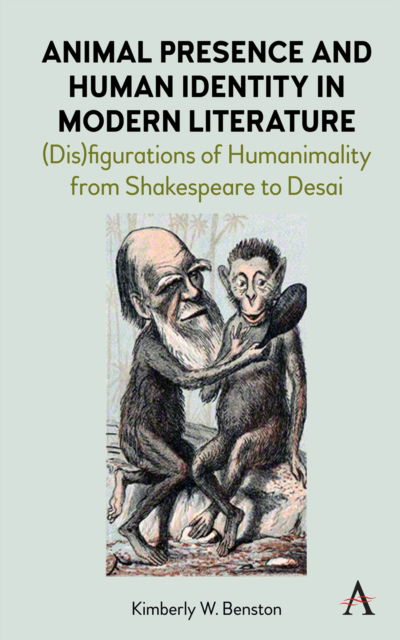 Cover for Kimberly W. Benston · Animal Presence and Human Identity in Modern Literature: (Dis)figurations of Humanimality from Shakespeare to Desai (Hardcover Book) (2025)