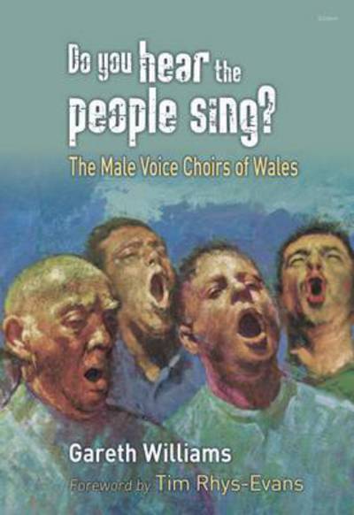 Cover for Gareth Williams · Do You Hear the People Sing? - The Male Voice Choirs of Wales (Paperback Book) (2015)