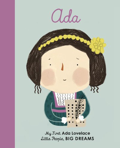 Cover for Maria Isabel Sanchez Vegara · Ada Lovelace: My First Ada Lovelace - Little People, BIG DREAMS (Board book) (2019)