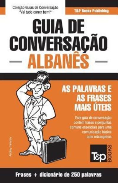 Cover for Andrey Taranov · Guia de Conversação Português-Albanês e mini dicionário 250 palavras (Paperback Book) (2018)