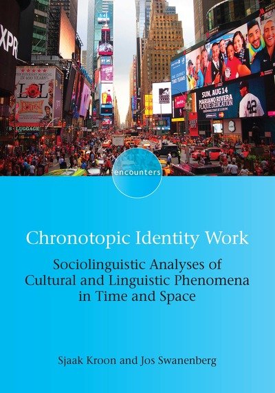 Cover for Sjaak Kroon · Chronotopic Identity Work: Sociolinguistic Analyses of Cultural and Linguistic Phenomena in Time and Space - Encounters (Taschenbuch) (2019)