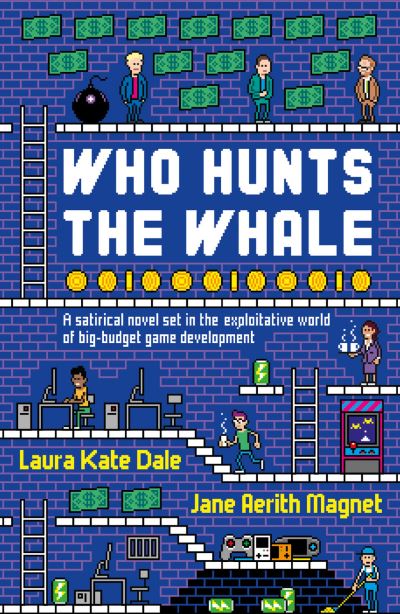 Cover for Laura Kate Dale · Who Hunts the Whale: A satirical novel set in the exploitative world of big-budget game development (Paperback Book) (2023)