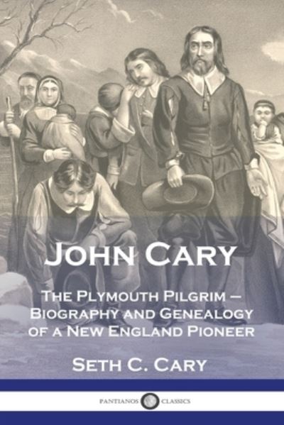 Cover for Seth C. Carey · John Cary the Plymouth Pilgrim (Book) (1911)