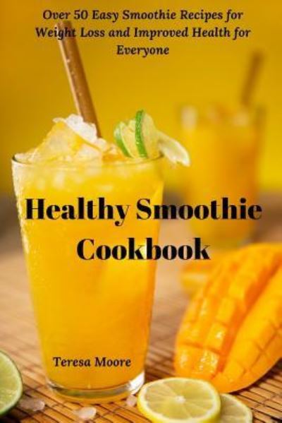 Cover for Teresa Moore · Healthy Smoothie Cookbook (Paperback Book) (2019)