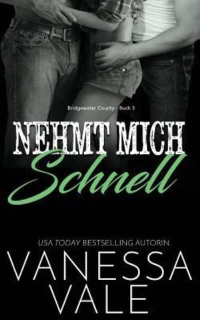 Cover for Vanessa Vale · Nehmt Mich Schnell - Bridgewater County (Paperback Book) (2019)