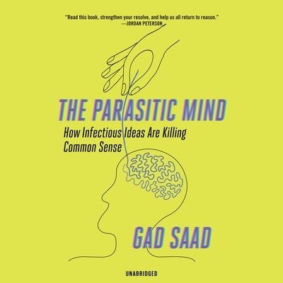 Cover for Gad Saad · The Parasitic Mind How Infectious Ideas Are Killing Common Sense (CD) (2021)