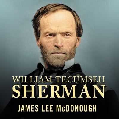 William Tecumseh Sherman - James Lee McDonough - Music - TANTOR AUDIO - 9781799986607 - June 15, 2016