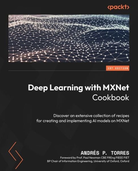 Cover for Andres Perez-Torres · Deep Learning with MXNet Cookbook (Book) (2023)