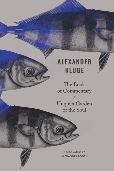 Cover for Alexander Kluge · The Book of Commentary / Unquiet Garden of the Soul (Gebundenes Buch) (2024)