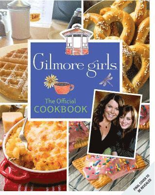 Cover for Elena Craig · Gilmore Girls Cookbook (Hardcover Book) (2022)