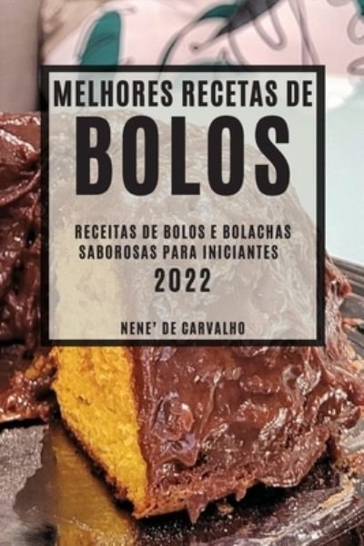 Cover for Nene' de Carvalho · Melhores Receitas de Bolos 2022 (Paperback Book) (2022)