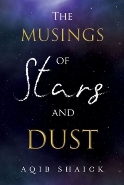 Cover for Dr Aqib Shaick · The Musings of Stars and Dust (Paperback Book) (2024)