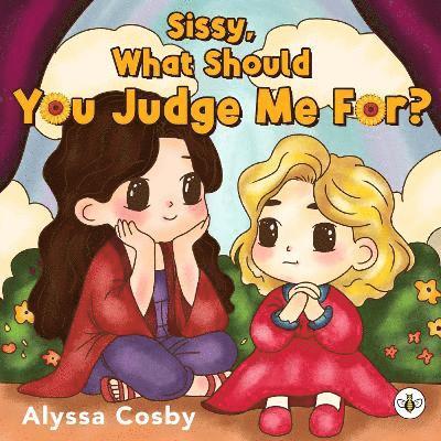 Cover for Alyssa Cosby · Sissy, What Should You Judge Me For? (Paperback Book) (2025)