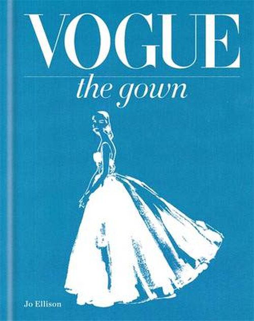 Cover for Jo Ellison · Vogue: The Gown - Vogue (Innbunden bok) (2014)