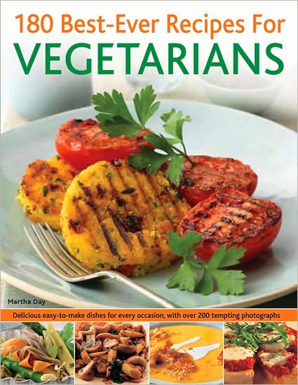 Cover for Martha Day · 180 Best-ever Recipes for Vegetarians: Delicious Easy-to-make Dishes for Every Occasion, with over 200 Tempting Photographs (Paperback Book) (2008)