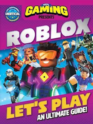 Cover for DC Thomson · 110% Gaming Presents: Let's Play Roblox - An Ultimate Guide: 110% Unofficial (Hardcover Book) (2023)