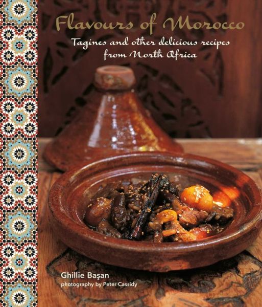 Flavours of Morocco: Tagines and Other Delicious Recipes from North Africa - Ghillie Basan - Książki - Ryland, Peters & Small Ltd - 9781849757607 - 11 sierpnia 2016