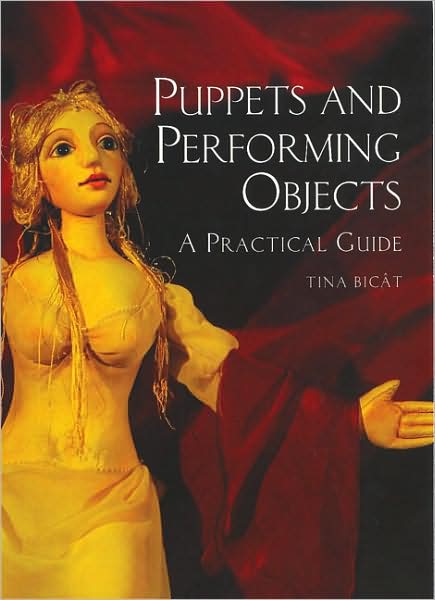 Cover for Tina Bicat · Puppets and Performing Objects: a Practical Guide (Paperback Book) (2008)