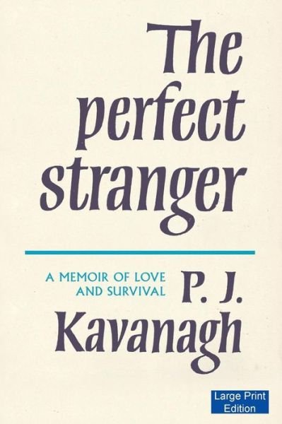 Cover for P. J. Kavanagh · The Perfect Stranger: A Memoir of Love and Survival (Paperback Book) [Large type / large print edition] (2015)