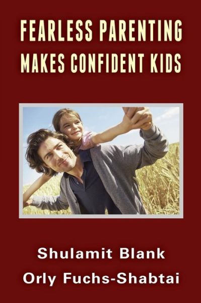 Cover for Shulamit Blank · Fearless Parenting Makes Confident Kids (Paperback Book) (2014)