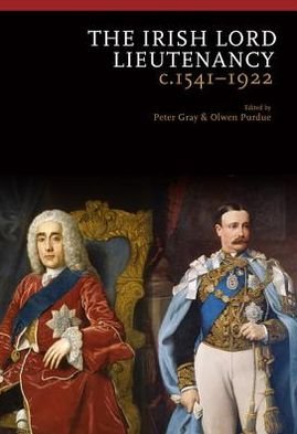 Cover for Peter Gray · The Irish Lord Lieutenancy c. 1541-1922 (Innbunden bok) (2012)