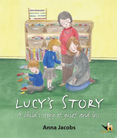 Cover for Anna Jacobs · Lucy's Story: a Child's Story of Grief &amp; Loss (Paperback Book) (2014)