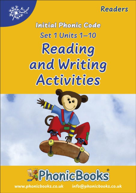 Cover for Phonic Books · Phonic Books Dandelion Readers Reading and Writing Activities Set 1 Units 1-10: Sounds of the alphabet and adjacent consonants - Phonic Books Beginner Decodable Readers (Spiral Book) (2006)