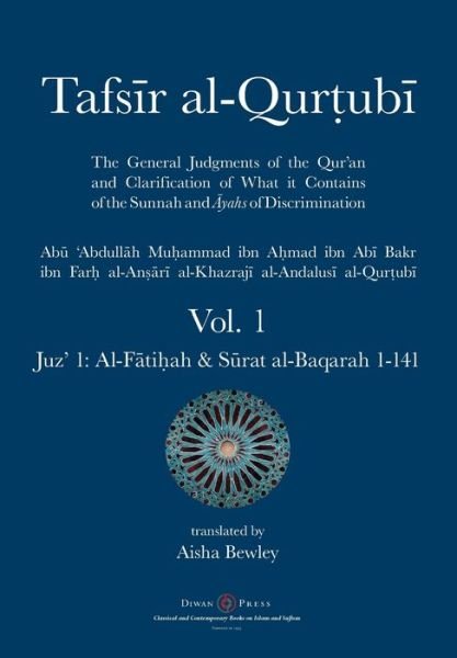 Tafsir al-Qurtubi - Vol. 1: Juz' 1: Al-F&#257; ti&#7717; ah & S&#363; rat al-Baqarah 1-141 - Abu 'abdullah Muhammad Al-Qurtubi - Livres - Diwan Press - 9781908892607 - 25 mars 2019