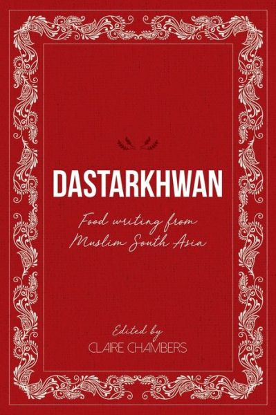 Cover for Claire Chambers · Dastarkhwan: Food Writing from Muslim South Asia (Pocketbok) (2021)