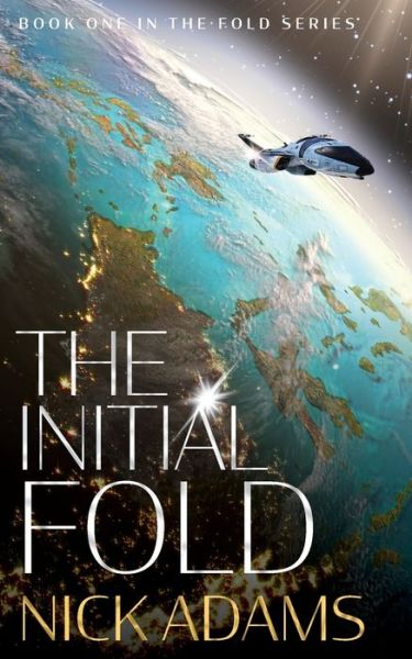 Cover for Nick Adams · The Initial Fold: A first contact space opera adventure - The Fold (Paperback Book) (2019)