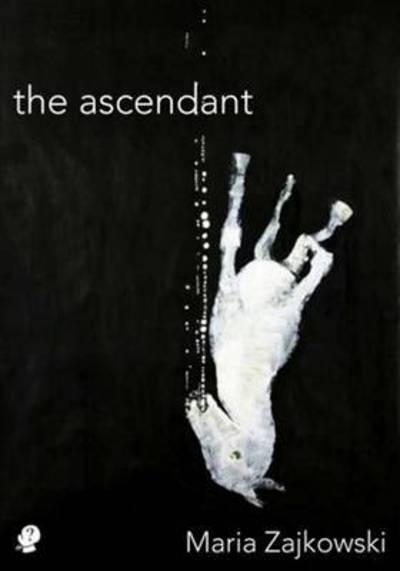 The Ascendant - Maria Zajkowski - Boeken - Puncher & Wattman - 9781922186607 - 1 juni 2015