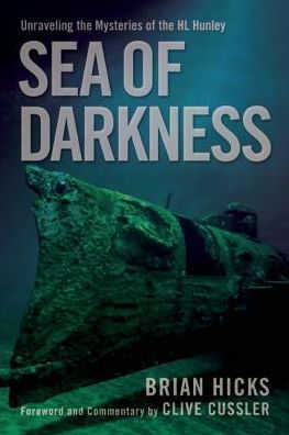 Sea of Darkness: Unraveling the Mysteries of the H.l. Hunley - Brian Hicks - Kirjat - Spry Publishing LLC - 9781938170607 - tiistai 24. maaliskuuta 2015
