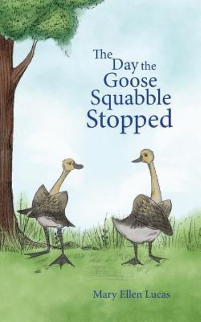 The Day the Goose Squabble Stopped - Mary Ellen Lucas - Books - Sacred Stories Publishing - 9781945026607 - April 5, 2019