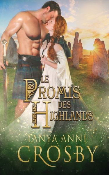 Le Promis des Highlands - Tanya Anne Crosby - Books - Oliver-Heber Books - 9781947204607 - March 5, 2019