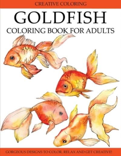 Cover for Creative Coloring · Goldfish Coloring Book for Adults (Paperback Book) (2019)